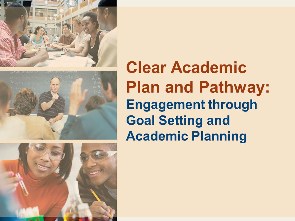 Clear Academic Plan and Pathway: Engagement through Goal Setting and Academic Planning