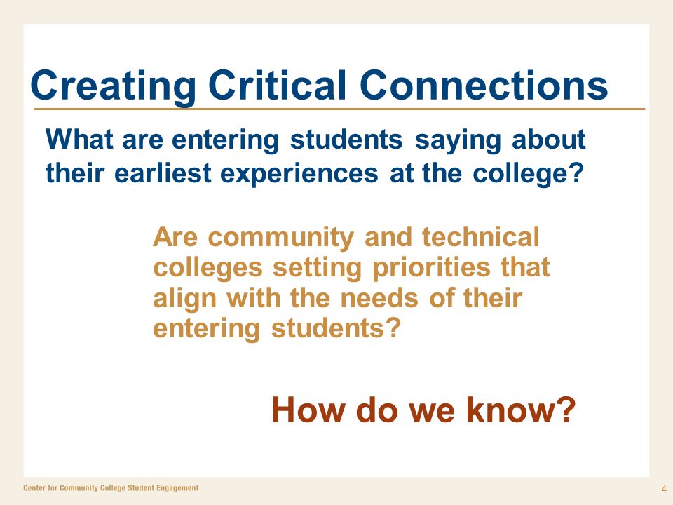 Creating Critical Connections Are community and technical colleges setting priorities that align with the needs of their entering students.