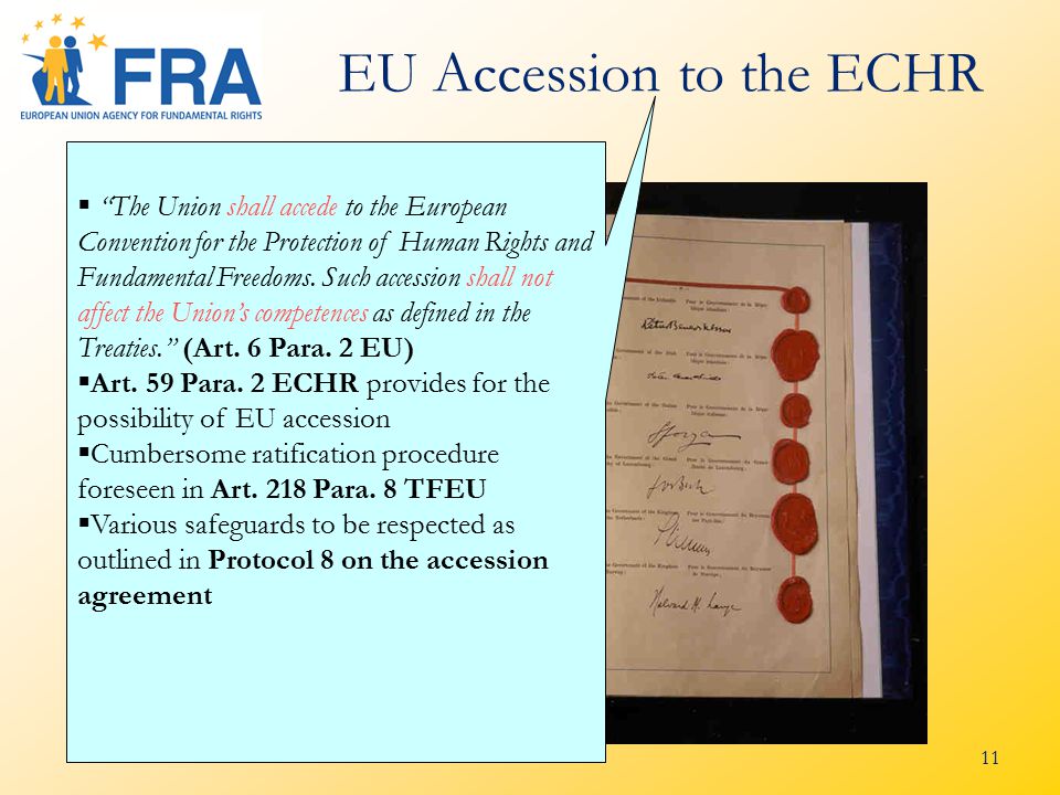 11 EU Accession to the ECHR  The Union shall accede to the European Convention for the Protection of Human Rights and Fundamental Freedoms.