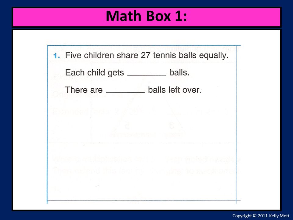 Copyright © 2011 Kelly Mott Math Box 1: