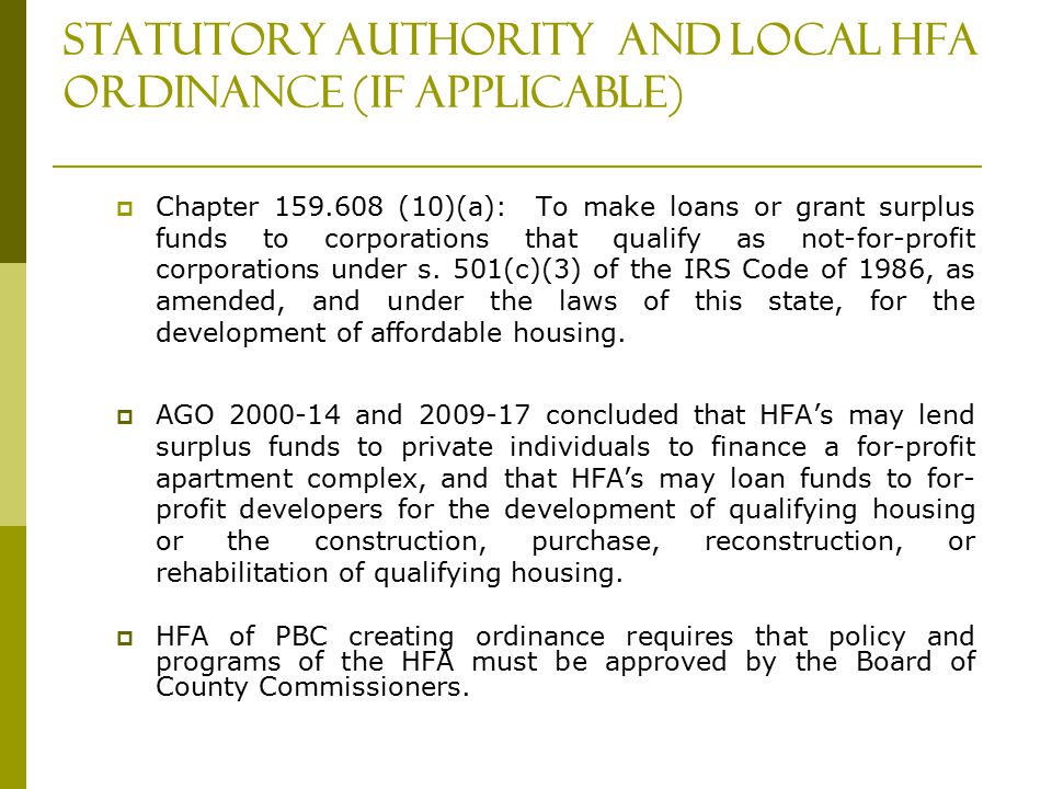 Statutory authority and local HFA ordinance (if applicable)  Chapter (10)(a): To make loans or grant surplus funds to corporations that qualify as not-for-profit corporations under s.