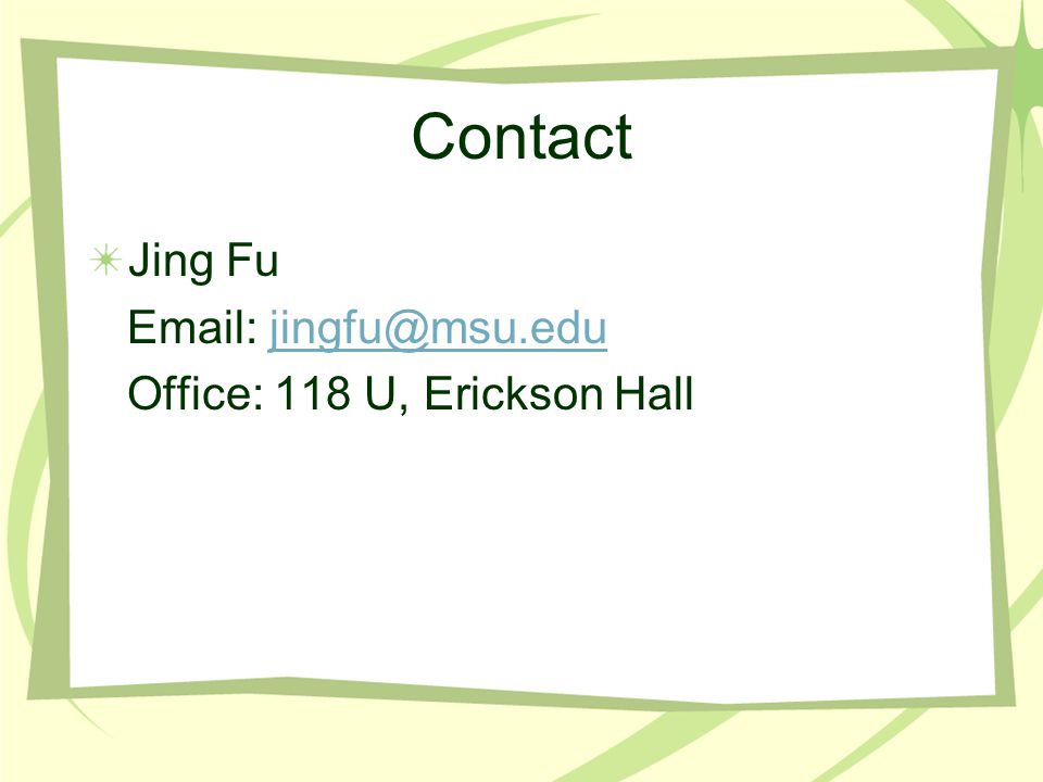 Contact Jing Fu   Office: 118 U, Erickson Hall