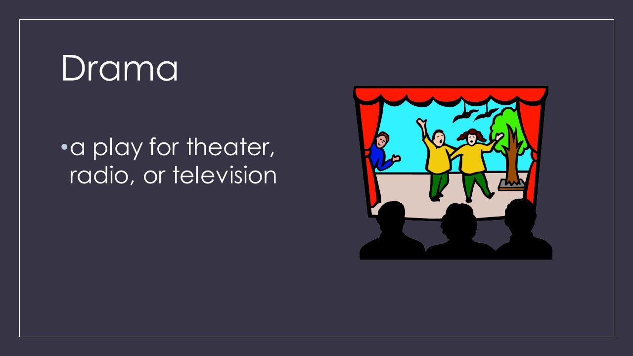 Drama a play for theater, radio, or television