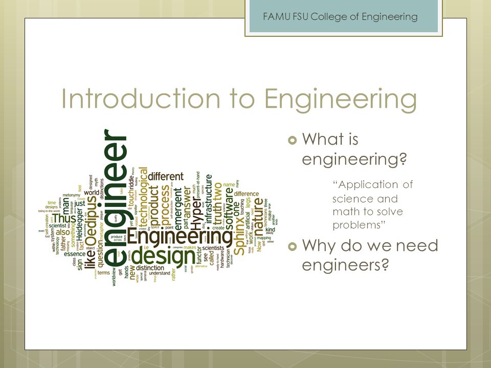 Introduction to Engineering  What is engineering.