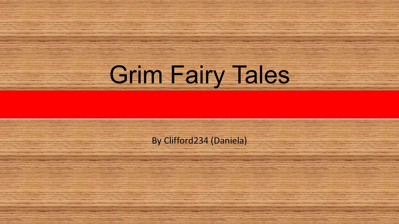 Grim Fairy Tales By Clifford234 (Daniela)