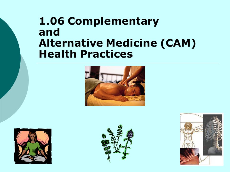 1.06 Complementary and Alternative Medicine (CAM) Health Practices
