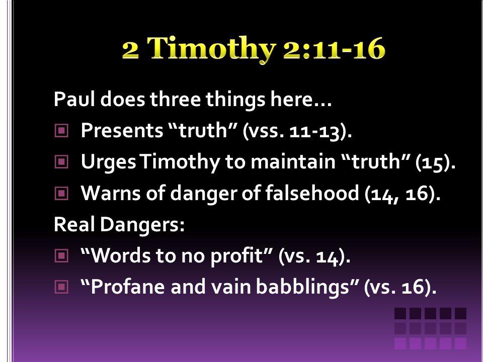 Paul does three things here… Presents truth (vss.