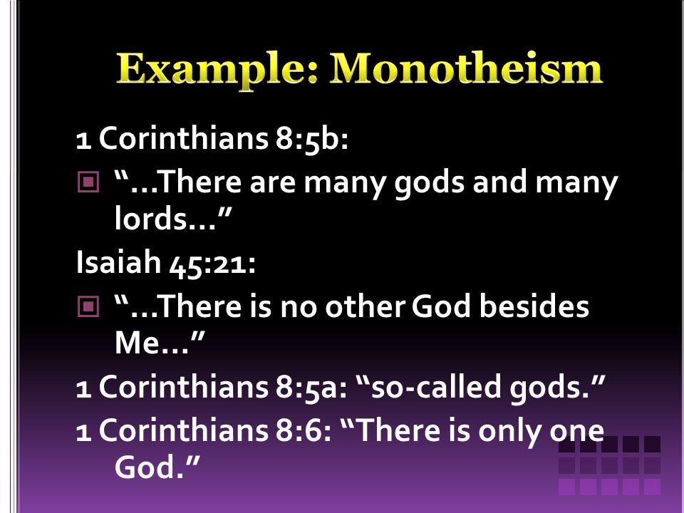 1 Corinthians 8:5b: …There are many gods and many lords… Isaiah 45:21: …There is no other God besides Me… 1 Corinthians 8:5a: so-called gods. 1 Corinthians 8:6: There is only one God.