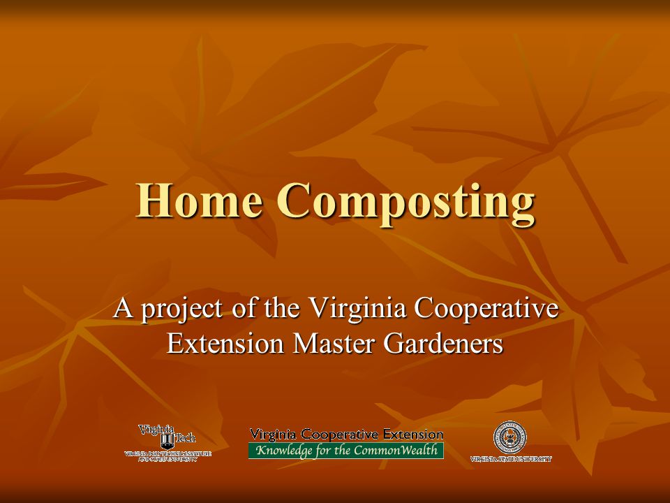 Home Composting A project of the Virginia Cooperative Extension Master Gardeners