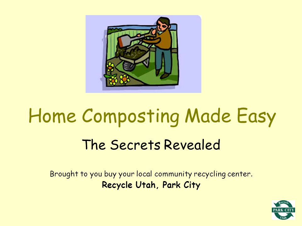 Home Composting Made Easy The Secrets Revealed Brought to you buy your local community recycling center.