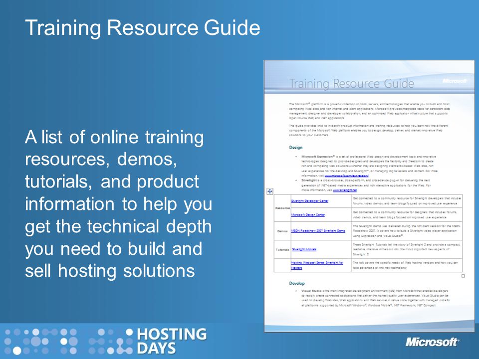A list of online training resources, demos, tutorials, and product information to help you get the technical depth you need to build and sell hosting solutions Training Resource Guide