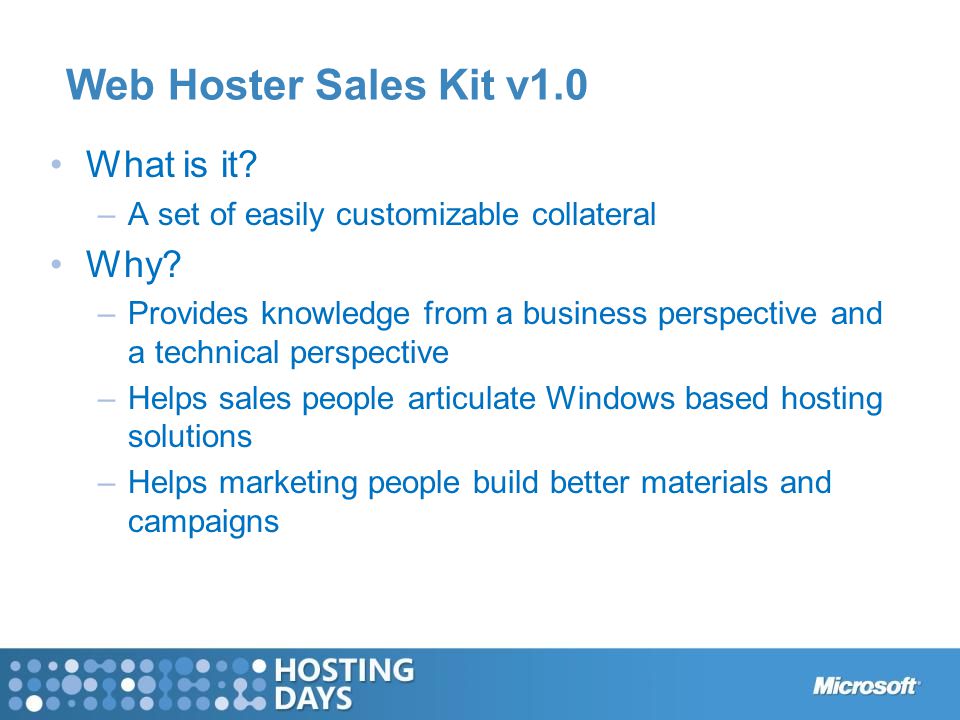 Web Hoster Sales Kit v1.0 What is it. –A set of easily customizable collateral Why.