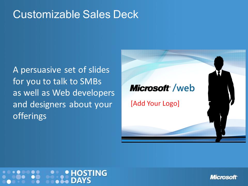 A persuasive set of slides for you to talk to SMBs as well as Web developers and designers about your offerings Customizable Sales Deck