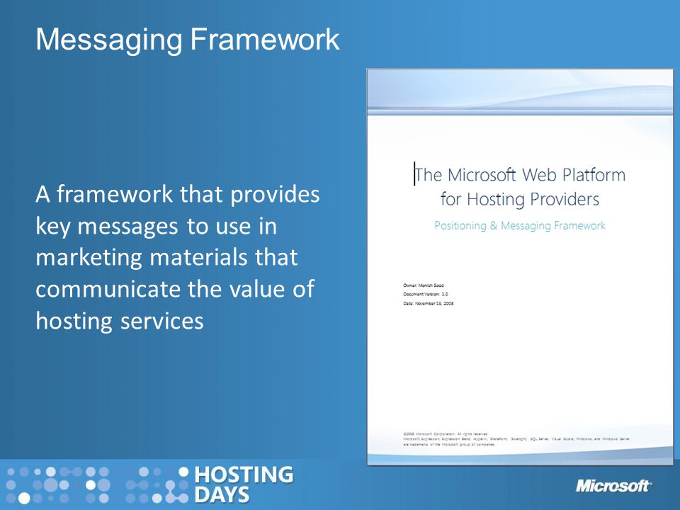 A framework that provides key messages to use in marketing materials that communicate the value of hosting services Messaging Framework