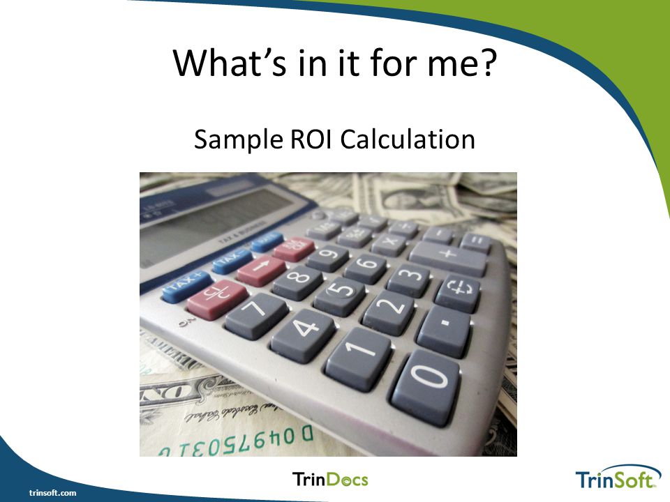 trinsoft.com What’s in it for me Sample ROI Calculation
