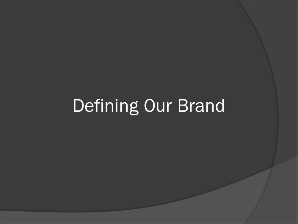 Defining Our Brand
