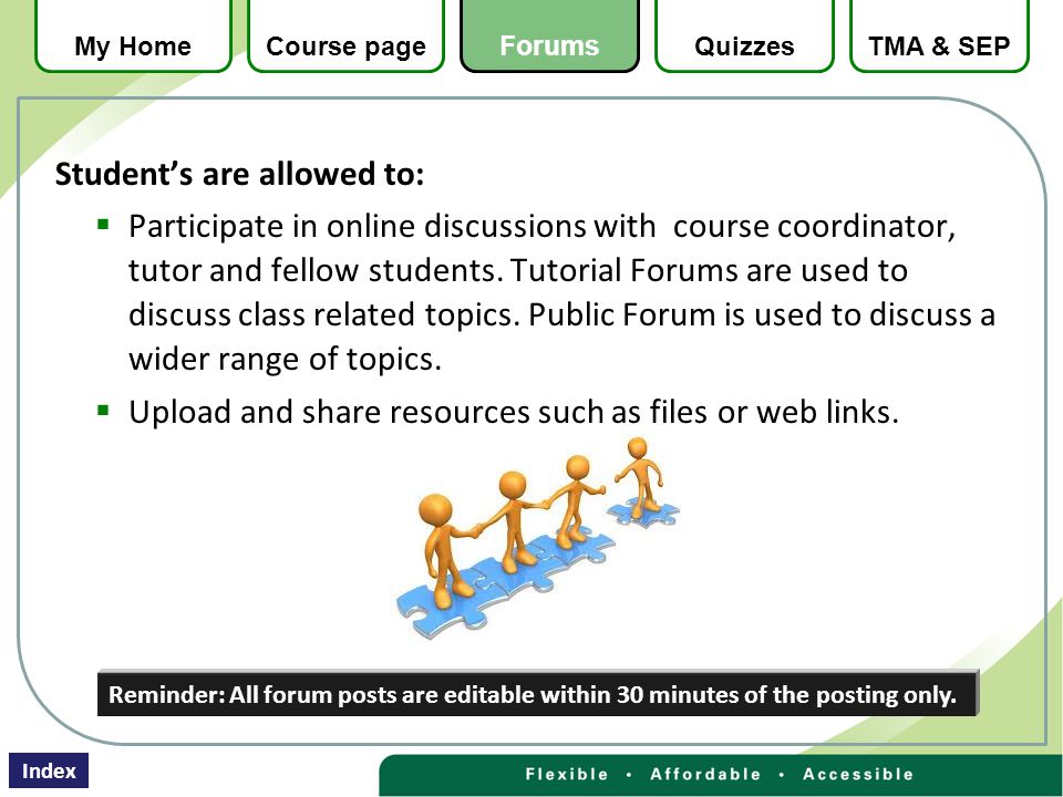 Student’s are allowed to:  Participate in online discussions with course coordinator, tutor and fellow students.