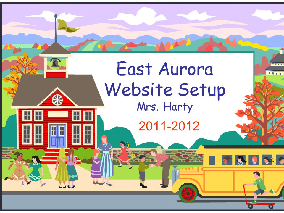 East Aurora Website Setup Mrs. Harty