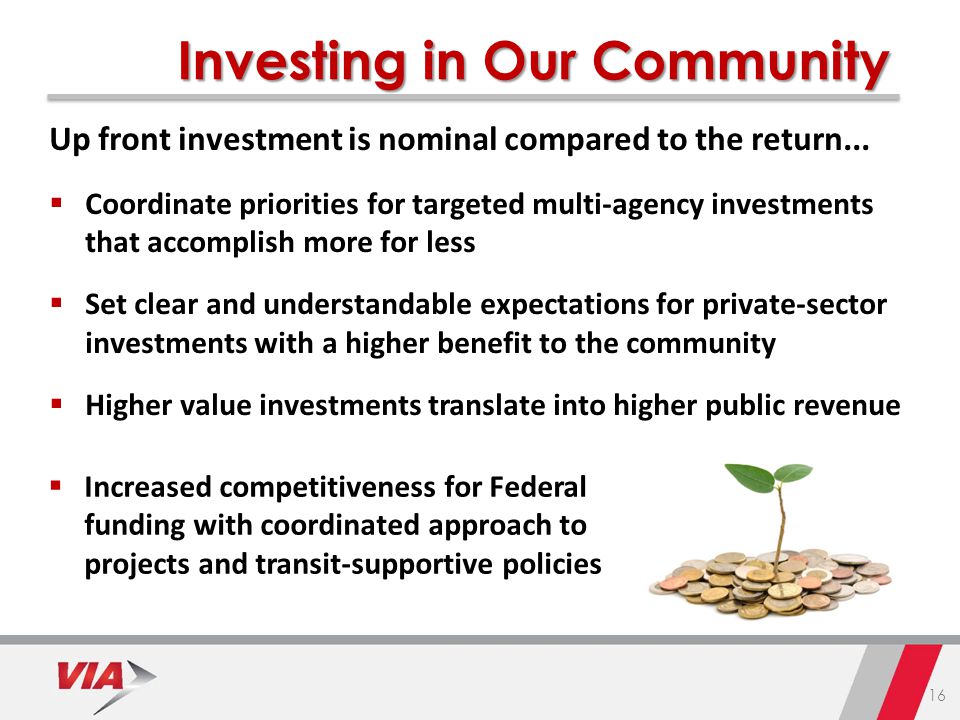 16 Investing in Our Community Up front investment is nominal compared to the return...
