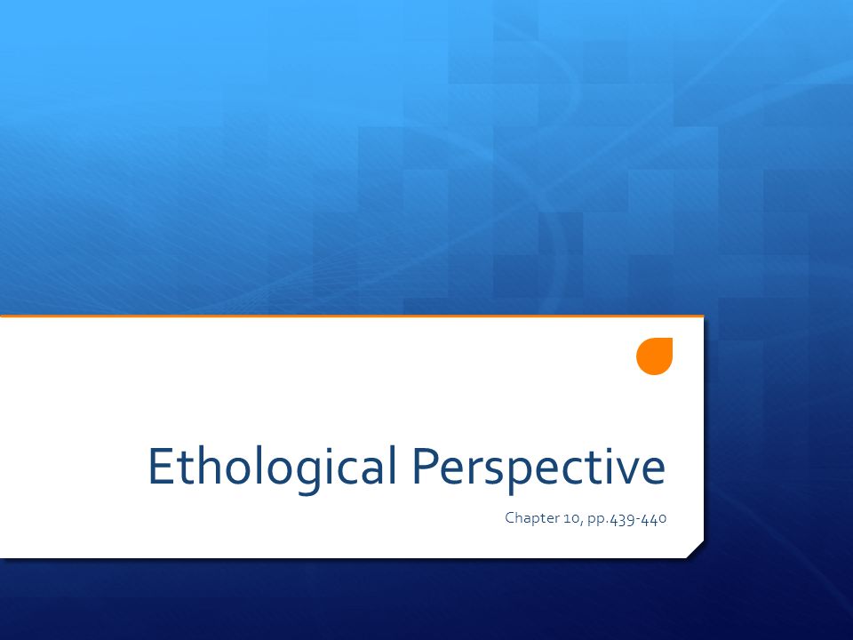 Ethological Perspective Chapter 10, pp