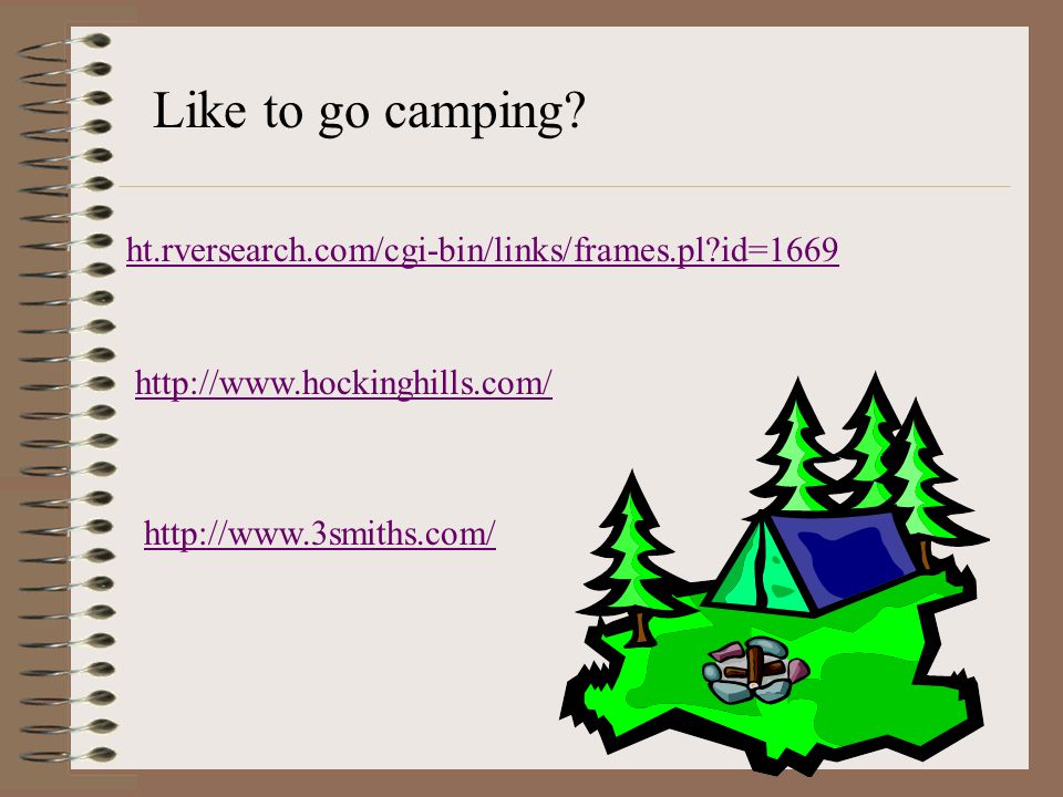 Like to go camping.