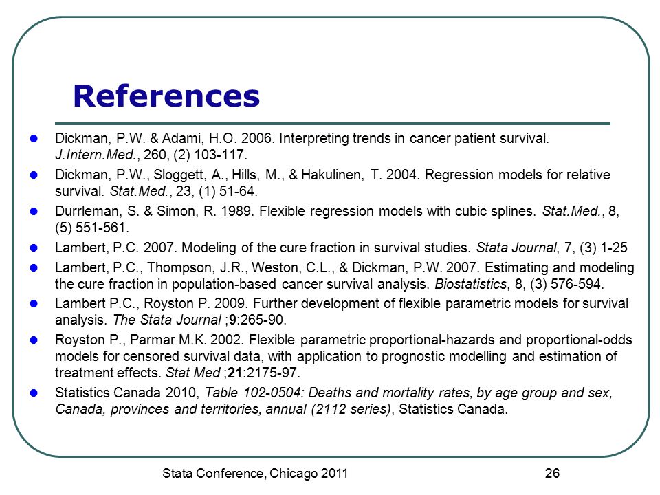 Stata Conference, Chicago 2011 References Dickman, P.W.