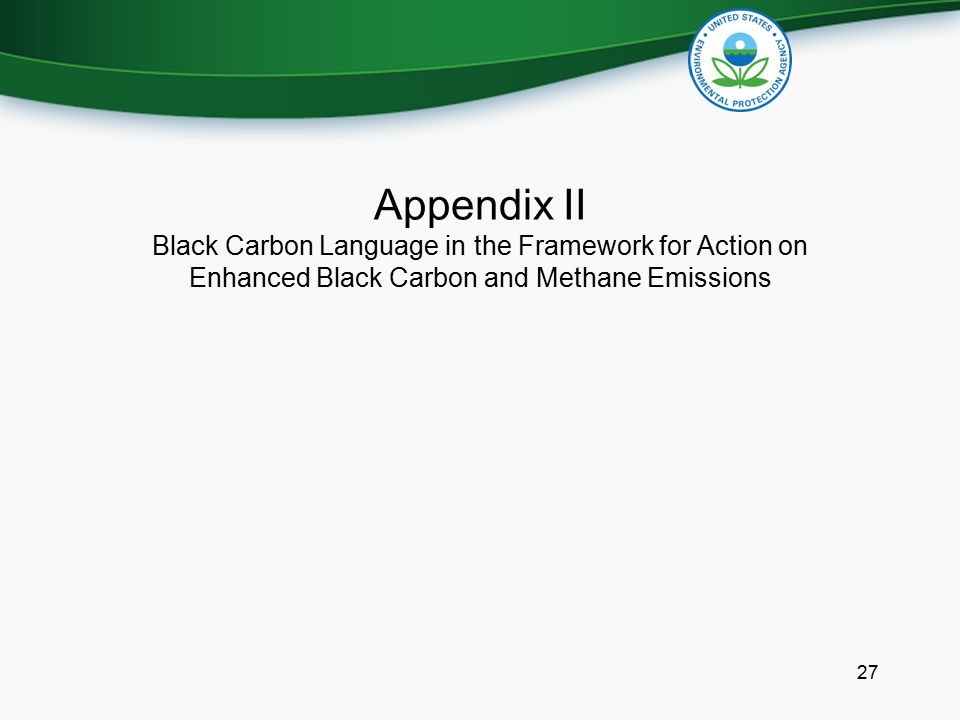 Appendix II Black Carbon Language in the Framework for Action on Enhanced Black Carbon and Methane Emissions 27