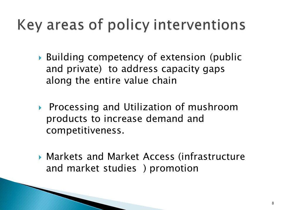  Building competency of extension (public and private) to address capacity gaps along the entire value chain  Processing and Utilization of mushroom products to increase demand and competitiveness.
