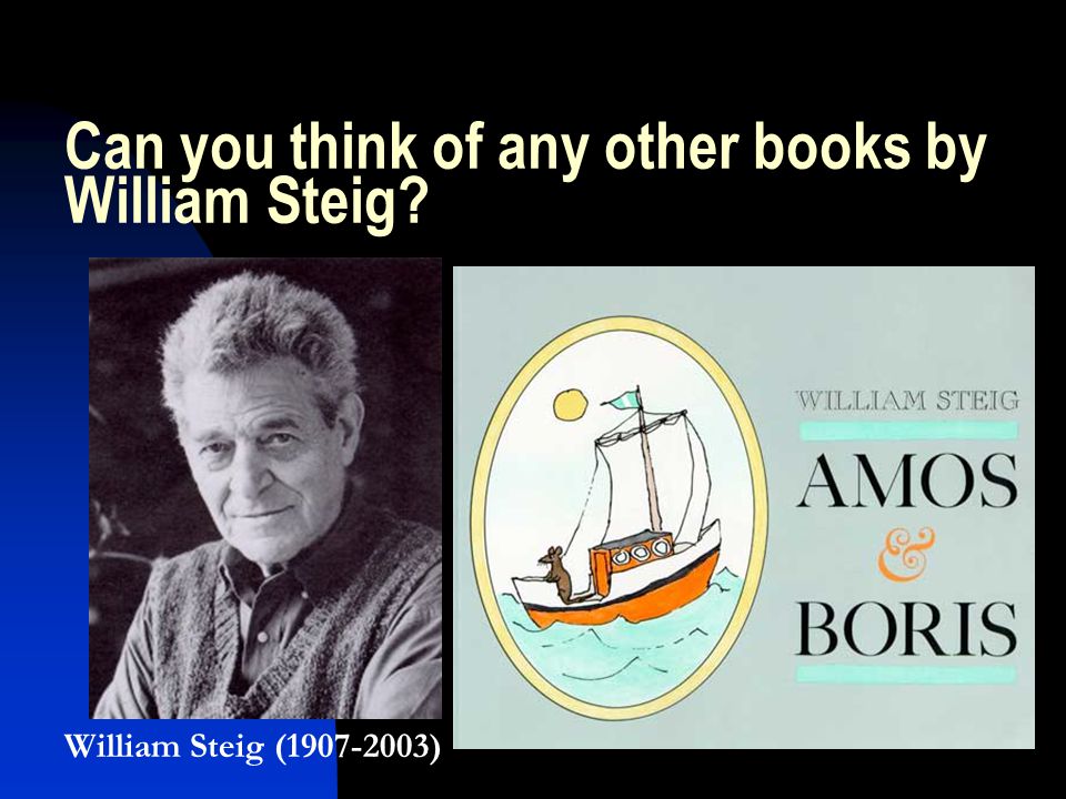 Can you think of any other books by William Steig William Steig ( )