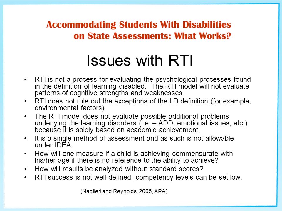 Issues with RTI RTI is not a process for evaluating the psychological processes found in the definition of learning disabled.