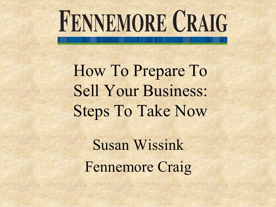 How To Prepare To Sell Your Business: Steps To Take Now Susan Wissink Fennemore Craig
