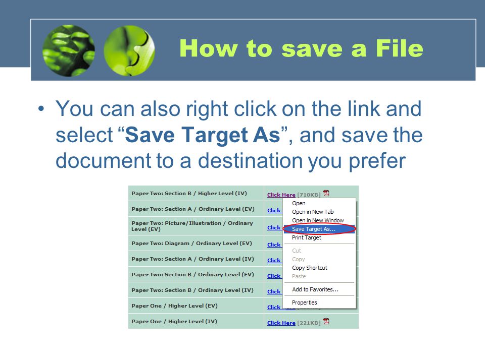 How to save a File You can also right click on the link and select Save Target As , and save the document to a destination you prefer