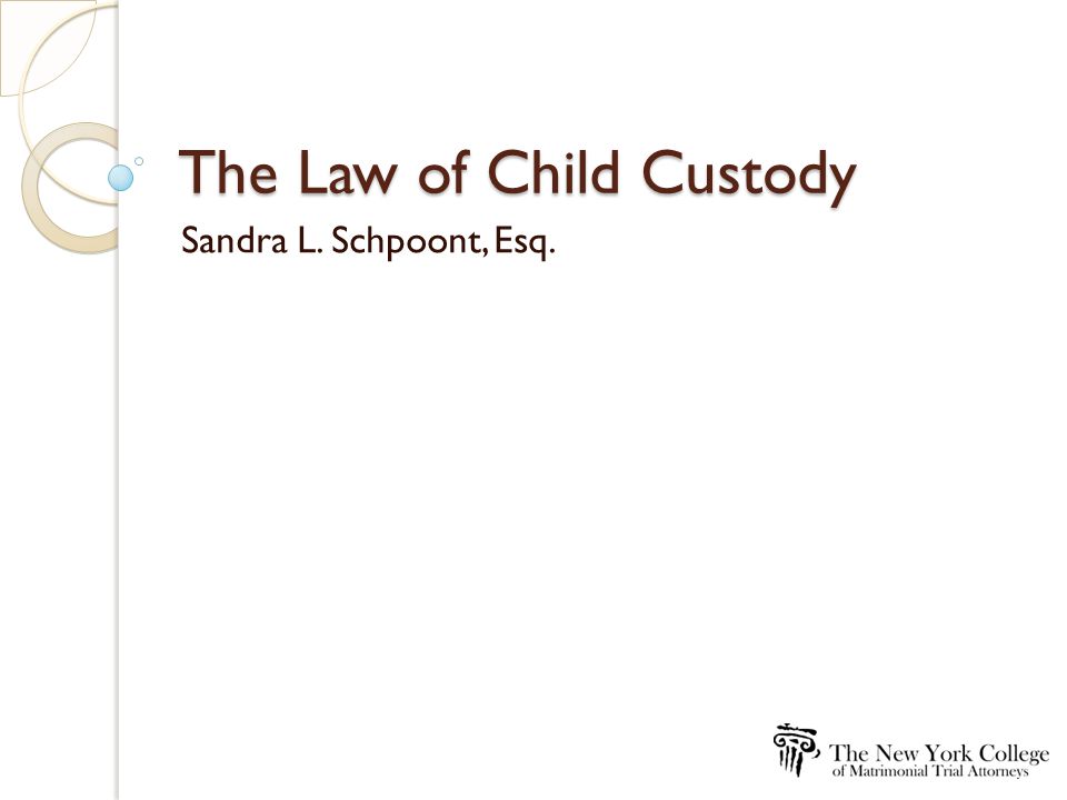 The Law of Child Custody Sandra L. Schpoont, Esq.