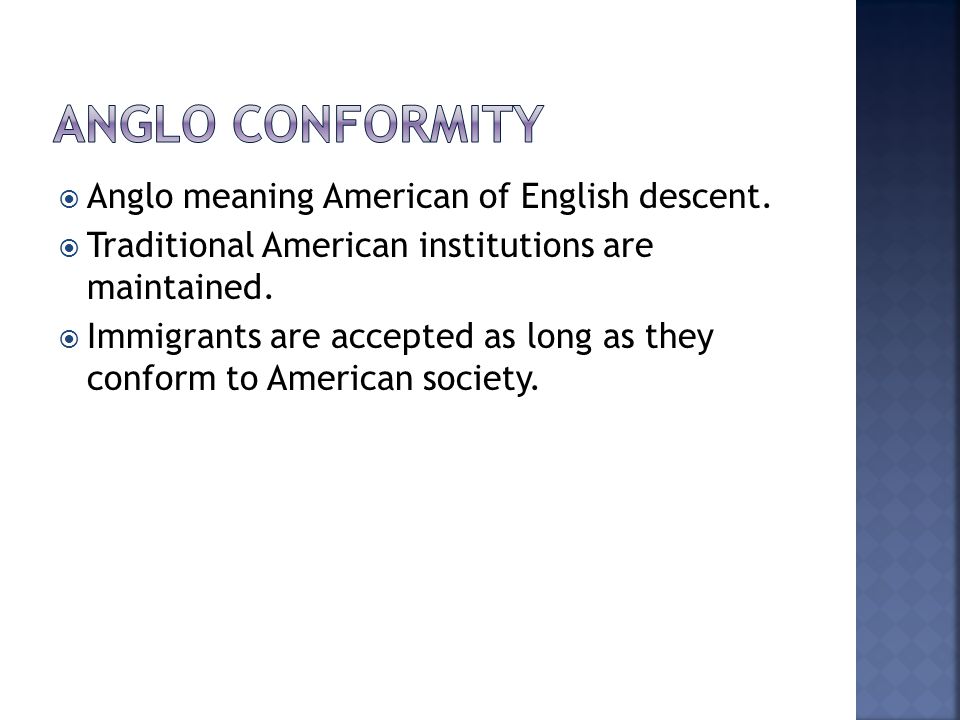  Anglo meaning American of English descent.  Traditional American institutions are maintained.