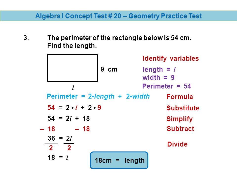 2.Find the perimeter and the area of the given rectangle: 6 cm 14 cm Area = length width Perimeter = 2 length + 2 width Area = 14 6 Substitute Area = 84 cm 2 Perimeter = Perimeter = Perimeter = 40 cm