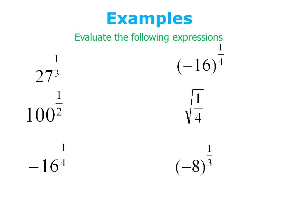 Examples Evaluate the following expressions