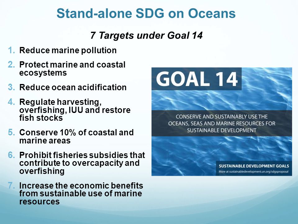 Stand-alone SDG on Oceans 7 Targets under Goal 14 1.