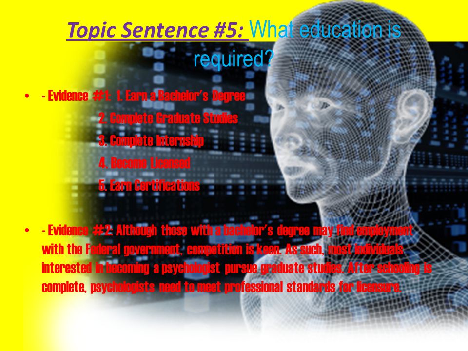 Topic Sentence #5: What education is required. - Evidence #1: 1.