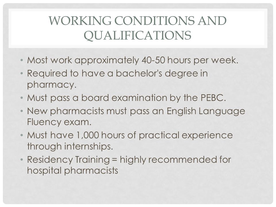 WORKING CONDITIONS AND QUALIFICATIONS Most work approximately hours per week.