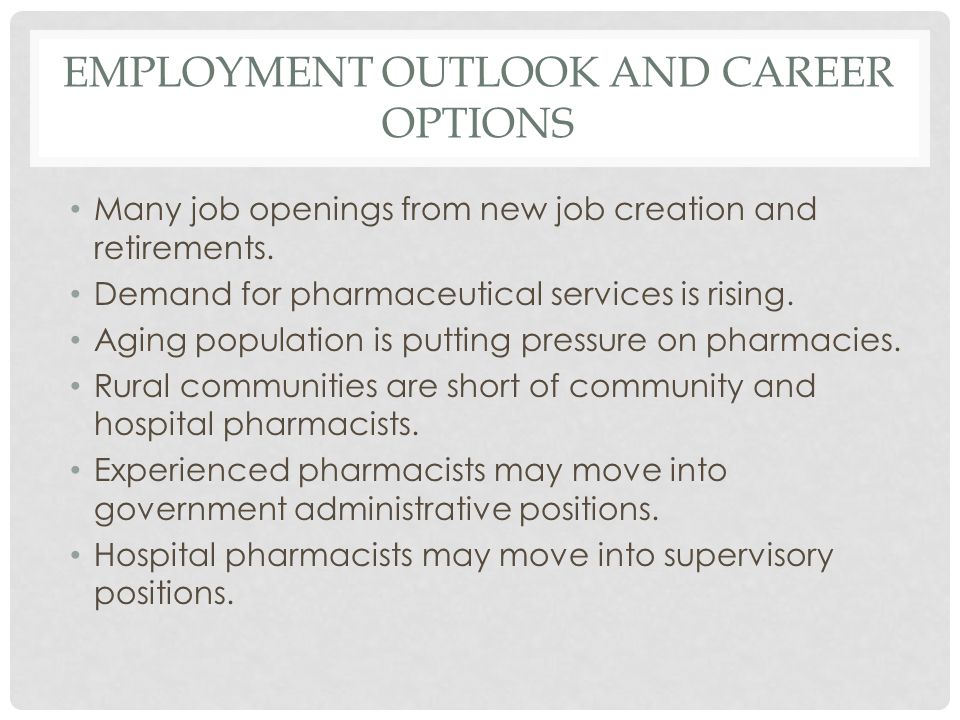 EMPLOYMENT OUTLOOK AND CAREER OPTIONS Many job openings from new job creation and retirements.