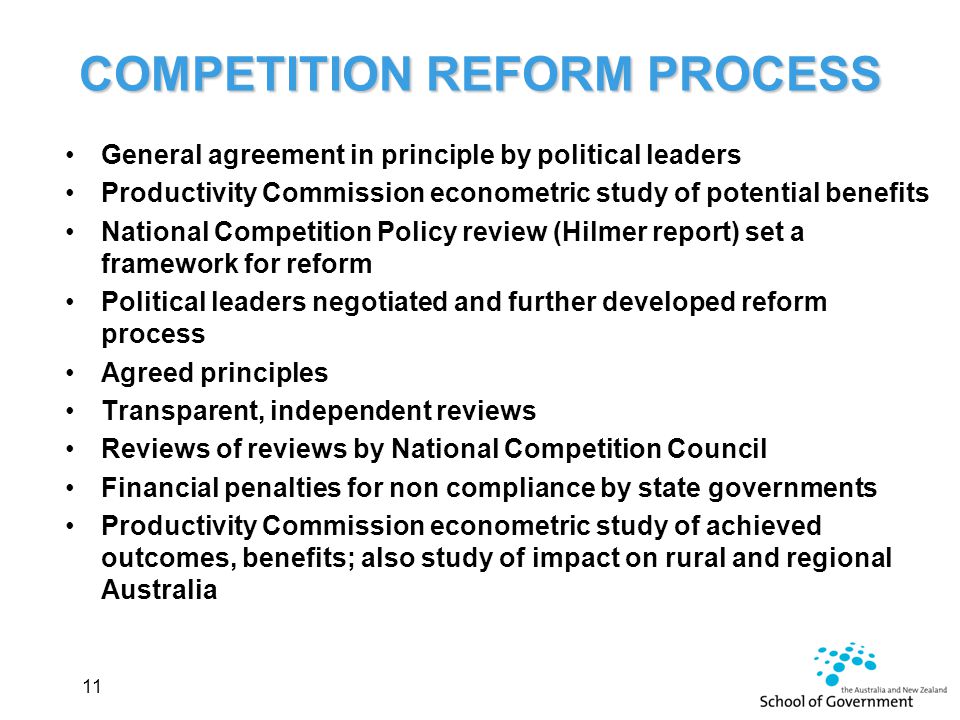 COMPETITION REFORM PROCESS General agreement in principle by political leaders Productivity Commission econometric study of potential benefits National Competition Policy review (Hilmer report) set a framework for reform Political leaders negotiated and further developed reform process Agreed principles Transparent, independent reviews Reviews of reviews by National Competition Council Financial penalties for non compliance by state governments Productivity Commission econometric study of achieved outcomes, benefits; also study of impact on rural and regional Australia 11