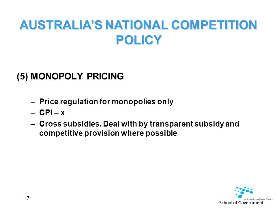 (5) MONOPOLY PRICING –Price regulation for monopolies only –CPI – x –Cross subsidies.
