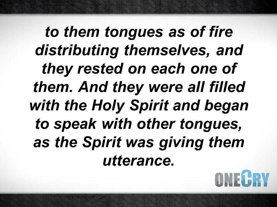 to them tongues as of fire distributing themselves, and they rested on each one of them.