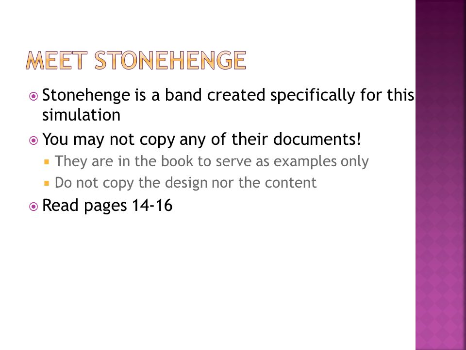  Stonehenge is a band created specifically for this simulation  You may not copy any of their documents.