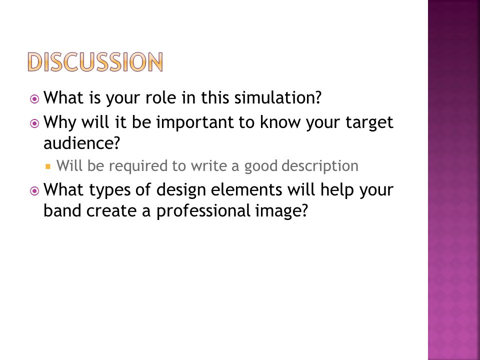 What is your role in this simulation.  Why will it be important to know your target audience.