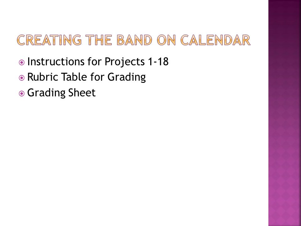  Instructions for Projects 1-18  Rubric Table for Grading  Grading Sheet