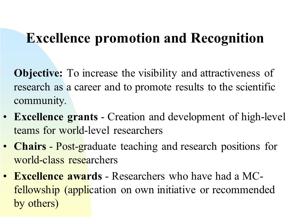 Excellence promotion and Recognition Objective: To increase the visibility and attractiveness of research as a career and to promote results to the scientific community.