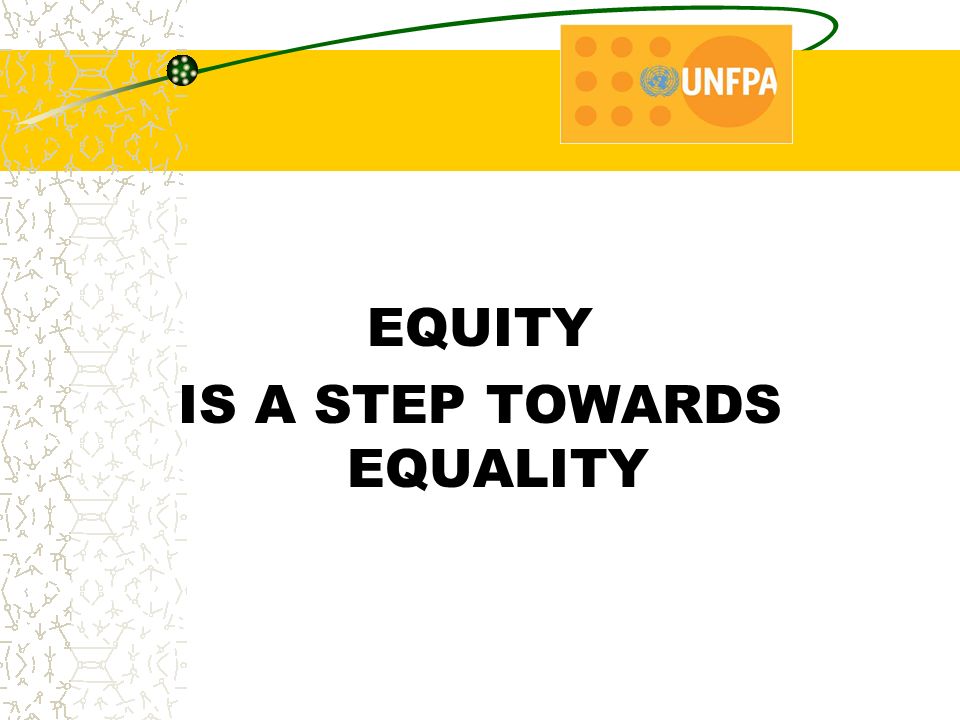 EQUITY IS A STEP TOWARDS EQUALITY