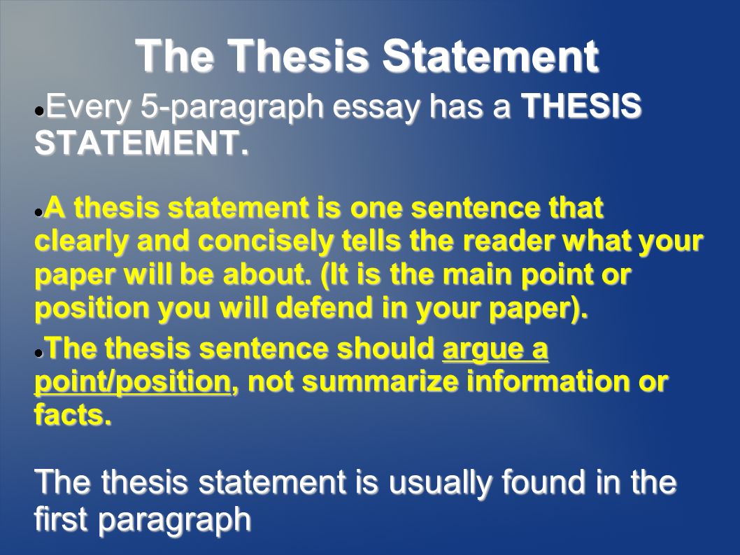 The Thesis Statement Every 5-paragraph essay has a THESIS STATEMENT.