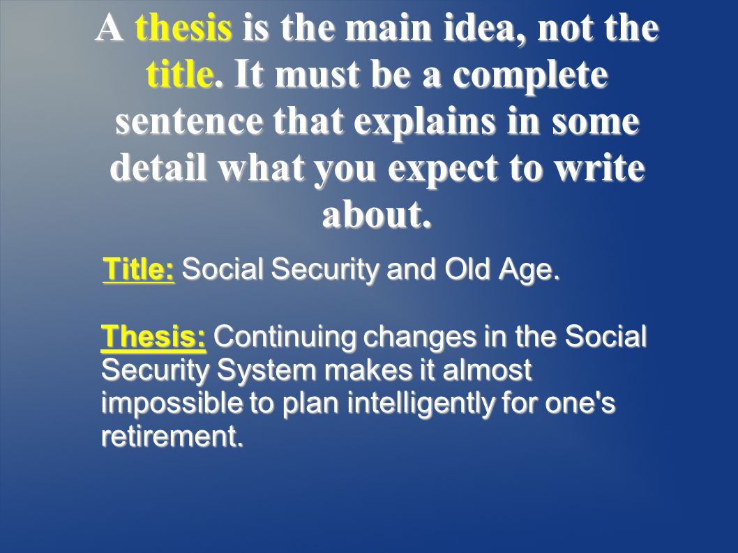 A thesis is the main idea, not the title.